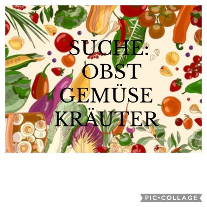 SUCHE: Obst, Gemüse, Kräuter (frisch/getrocknet) Obst, Kräuter, Früchte, Gemüse (Talentetausch Kärnten)
